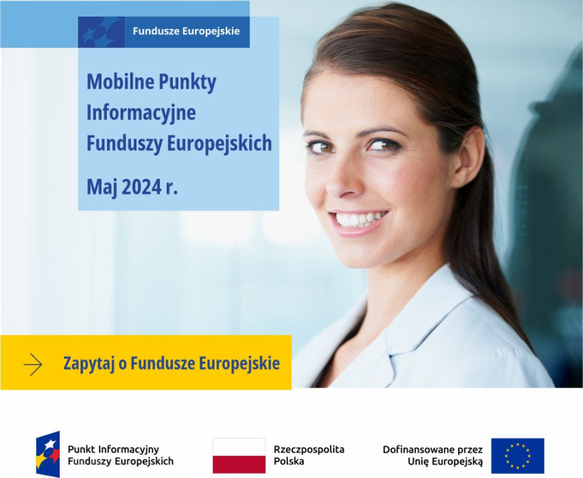 Na zdjęciu uśmiechnięta kobieta z ciemnymi włosami. Po lewej stronie od niej na niebieskim kwadracie napis: Fundusze Europejskie. Mobilne Punkty Informacyjne Funduszy Europejskich. Maj 2024 r.. Pod kwadratem, na żółtym prostokącie, napis: Zapytaj o Fundusze Europejskie.