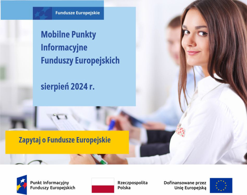 Na zdjęciu uśmiechnięta młoda kobieta z ciemnymi włosami. Po lewej stronie od niej na niebieskim kwadracie napis: Fundusze Europejskie. Mobilne Punkty Informacyjne Funduszy Europejskich. Sierpień 2024 r.. Pod kwadratem, na żółtym prostokącie, napis: Zapytaj o Fundusze Europejskie.