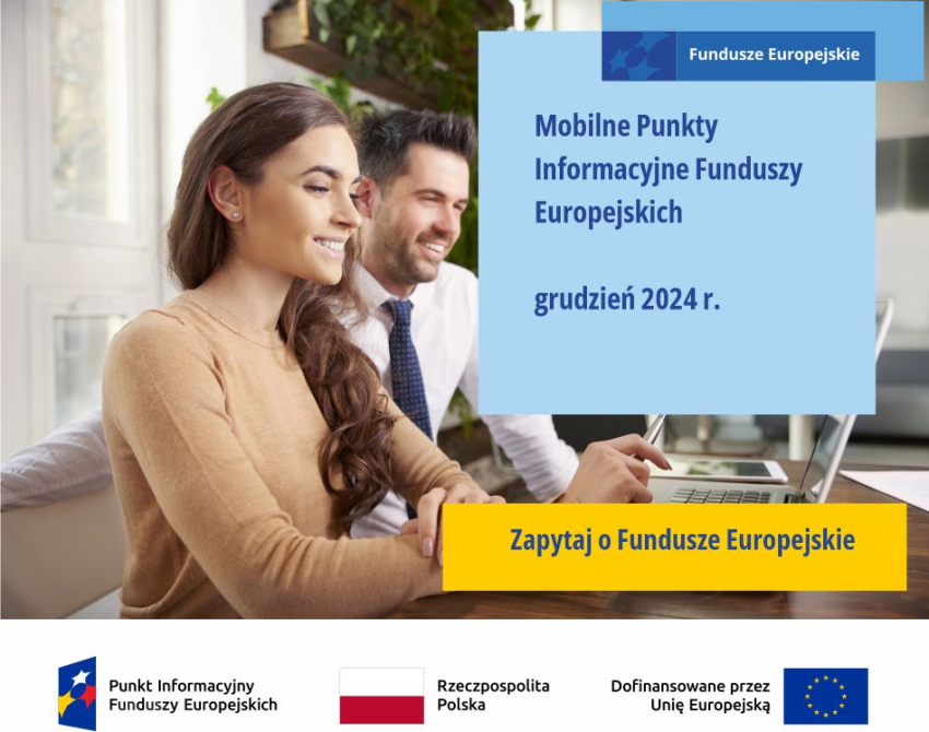 Na zdjęciu uśmiechnięci kobieta i mężczyzna z ciemnymi włosami. Po lewej stronie od nich na niebieskim kwadracie napis: Fundusze Europejskie. Mobilne Punkty Informacyjne Funduszy Europejskich. Grudzień 2024 r. Pod kwadratem, na żółtym prostokącie, napis: Zapytaj o Fundusze Europejskie.