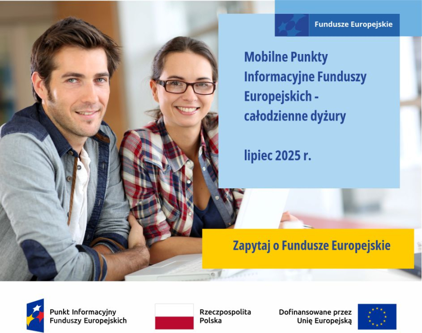 Uśmiechnięci kobieta i mężczyzna siedzą przed laptopem. Obok nich po prawej stronie niebieski kwadrat z napisem: Fundusze Europejskie. Mobilne Punkty Informacyjne Funduszy Europejskich - całodzienne dyżury. Lipiec 2025 r. Poniżej na żółtym prostokącie napis: Zapytaj o Fundusze Europejskie