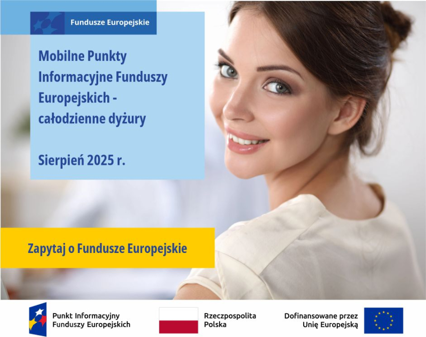Na zdjęciu uśmiechnięta kobieta z ciemnymi włosami. Po lewej stronie od niej na niebieskim kwadracie napis: Fundusze Europejskie. Mobilne Punkty Informacyjne Funduszy Europejskich - całodzienne dyżury. Sierpień 2025 r.. Pod kwadratem, na żółtym prostokącie, napis: Zapytaj o Fundusze Europejskie.