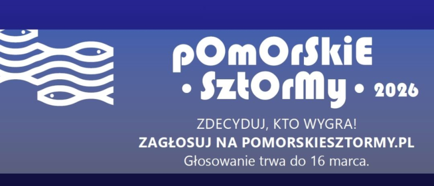 Baner wydarzenia "POMORSKIE SZTORMY 2026" z napisem: "ZDECYDUJ, KTO WYGRA! ZAGŁOSUJ NA POMORSKIESZTORMY.PL Głosowanie trwa do 16 marca.