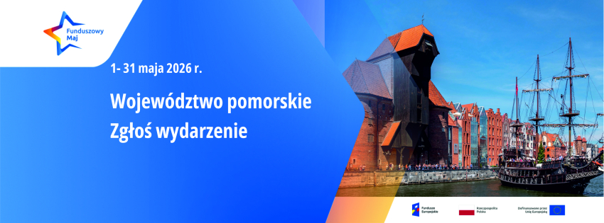 Zdjęcie z logiem akcji Funduszowy Maj z napisem: "Województwo pomorskie Zgłoś wydarzenie"