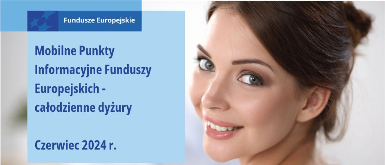 Na zdjęciu uśmiechnięta kobieta z ciemnymi włosami. Po lewej stronie od niej na niebieskim kwadracie napis: Fundusze Europejskie. Mobilne Punkty Informacyjne Funduszy Europejskich - całodzienne dyżury. Czerwiec 2024 r.. Pod kwadratem, na żółtym prostokącie, napis: Zapytaj o Fundusze Europejskie.