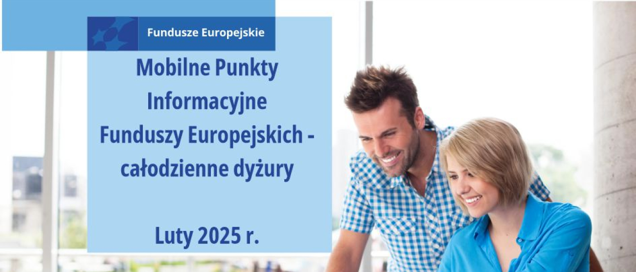 Uśmiechnięci kobieta i mężczyzna patrzą na ekran laptopa. Obok nich po lewej stronie niebieski kwadrat z napisem: Fundusze Europejskie. Mobilne Punkty Informacyjne Funduszy Europejskich - całodzienne dyżury. Luty 2025 r. Poniżej na żółtym prostokącie napis: Zapytaj o Fundusze Europejskie