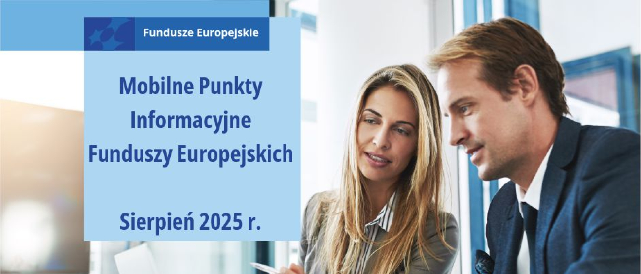 Na zdjęciu uśmiechnięta para. Po lewej stronie od niej na niebieskim kwadracie napis: Fundusze Europejskie. Mobilne Punkty Informacyjne Funduszy Europejskich. Sierpień 2025 r. Pod kwadratem, na żółtym prostokącie, napis: Zapytaj o Fundusze Europejskie.